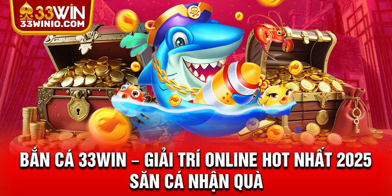 Bắn cá 33Win